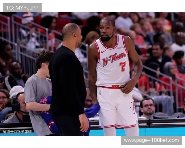 火箭杜兰特申京组合威胁犹存 但球队状态起伏防守端存在明显漏洞